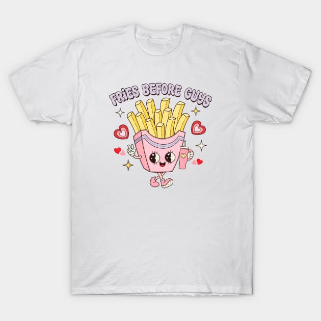 Fries Before Guys Fries Lover Food Lover Happy Valentines Day I love Fries T-Shirt by Pop Cult Store